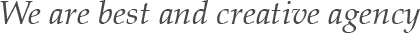 We are best and creative agency